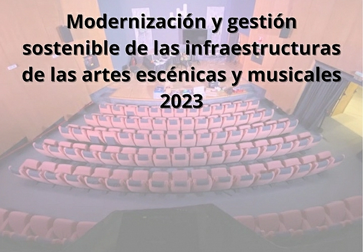 Modernización y gestión sostenible de las infraestructuras de las artes escénicas y musicales 2023